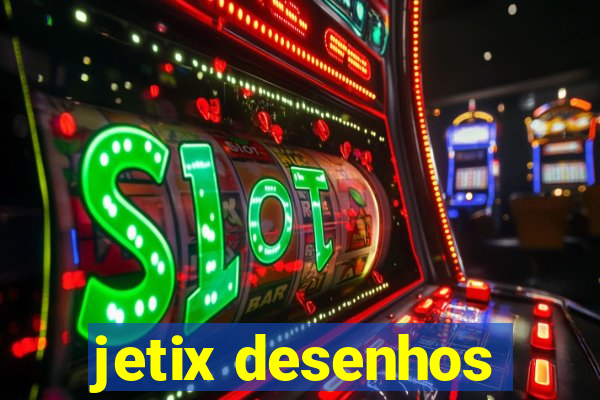 jetix desenhos